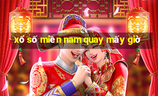 xổ số miền nam quay mấy giờ