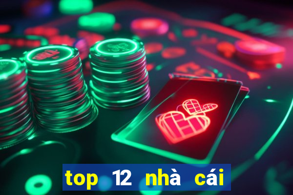 top 12 nhà cái uy tín