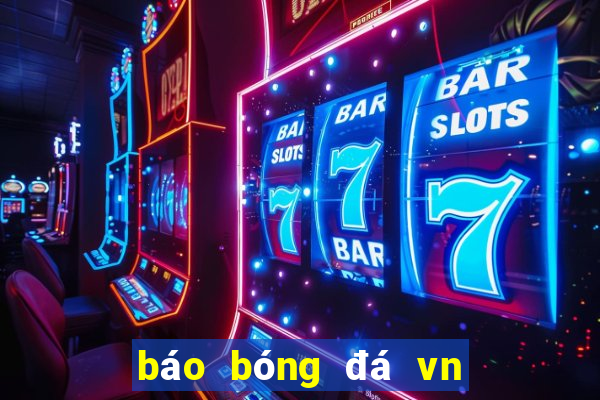 báo bóng đá vn mới nhất