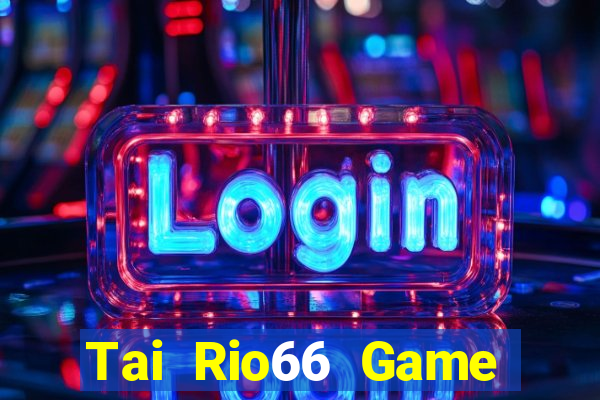 Tai Rio66 Game Danh Bai 3C