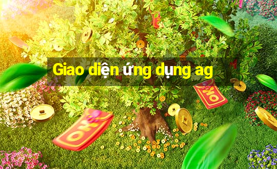 Giao diện ứng dụng ag