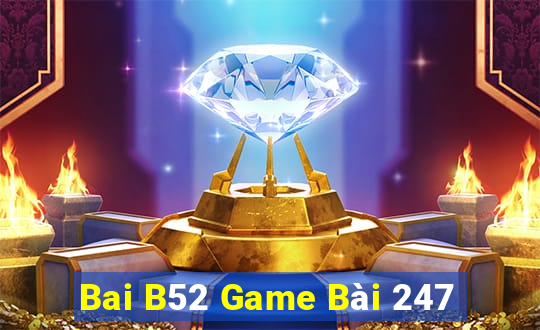 Bai B52 Game Bài 247