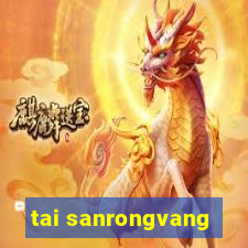 tai sanrongvang