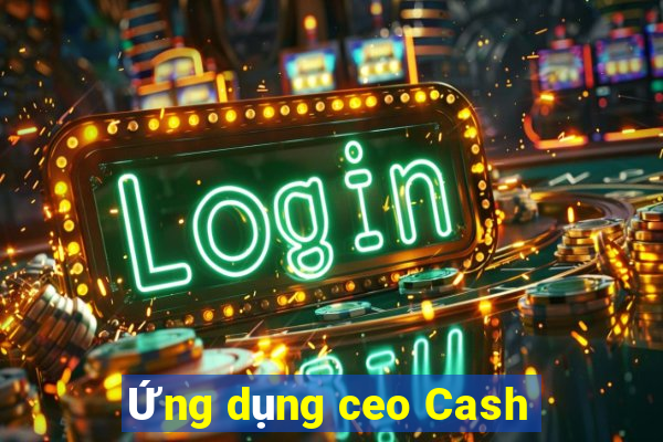 Ứng dụng ceo Cash