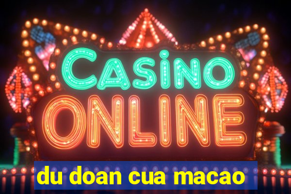 du doan cua macao