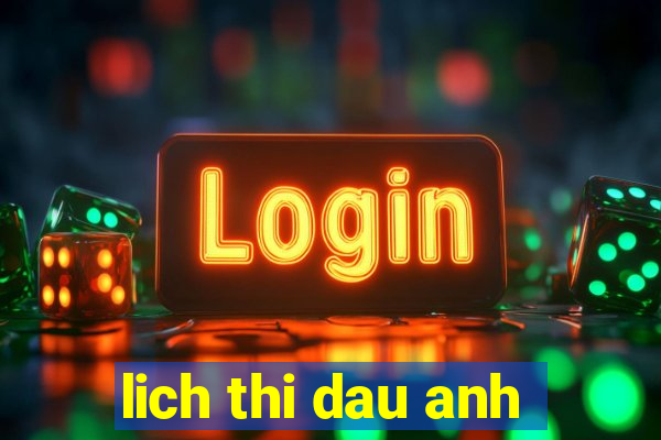 lich thi dau anh