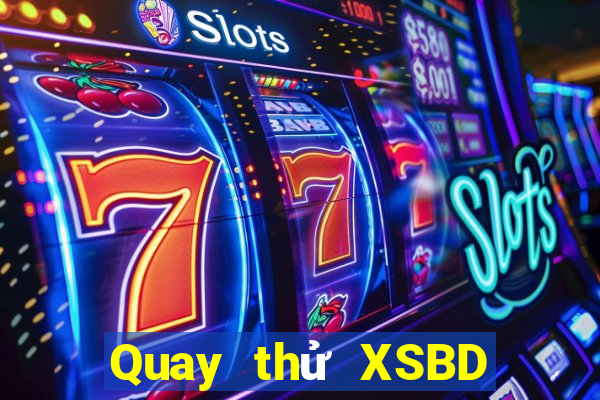 Quay thử XSBD ngày 21