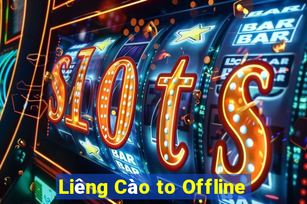 Liêng Cào to Offline