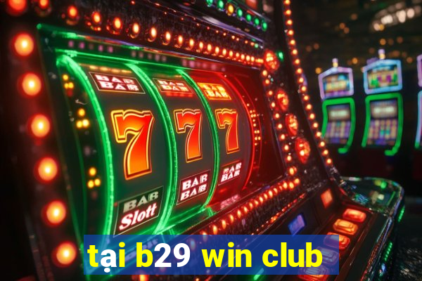 tại b29 win club