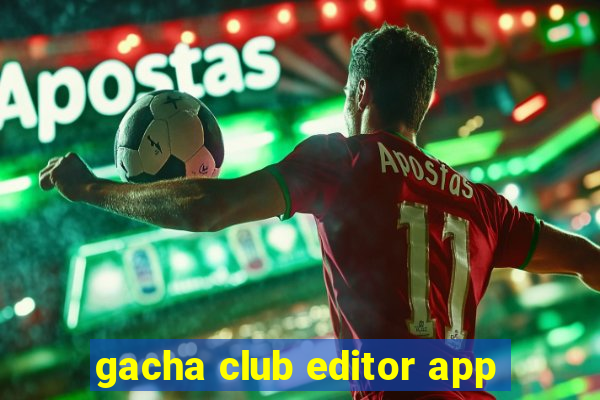 gacha club editor app