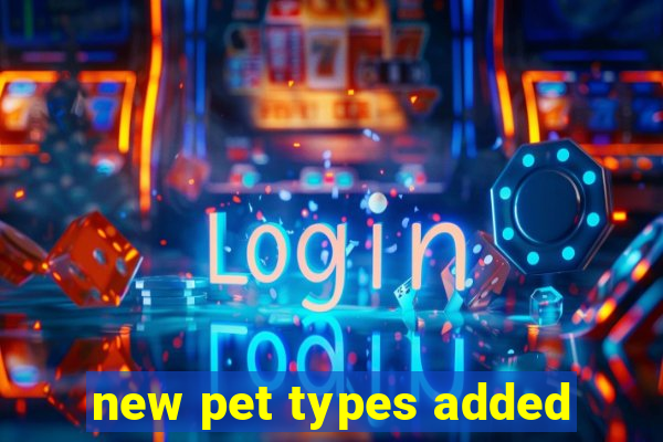 new pet types added