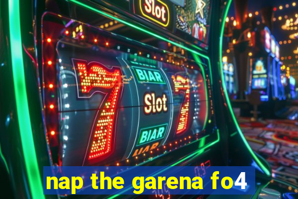 nap the garena fo4