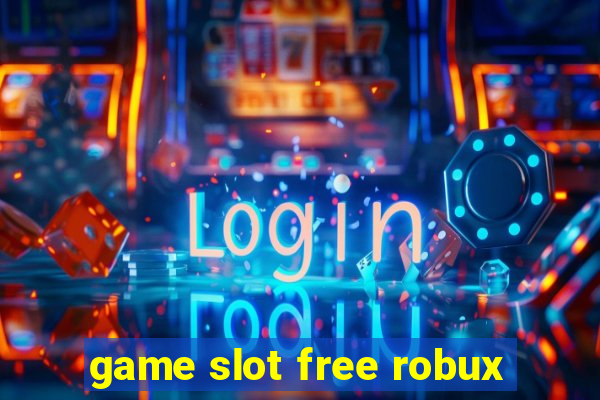 game slot free robux