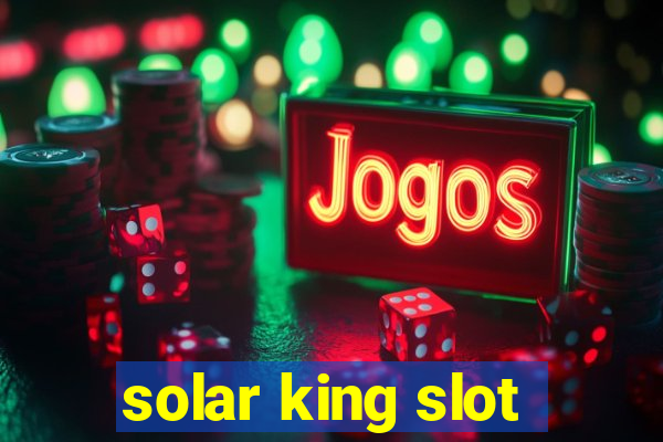 solar king slot