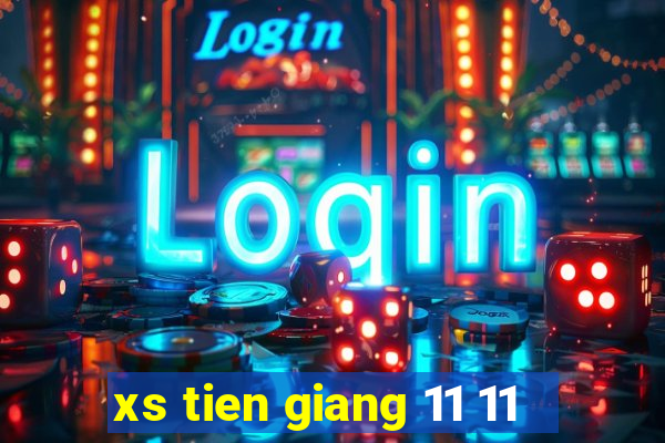 xs tien giang 11 11