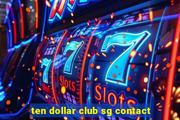 ten dollar club sg contact