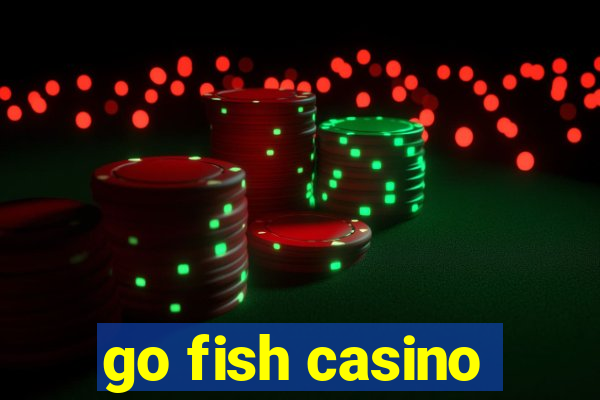 go fish casino