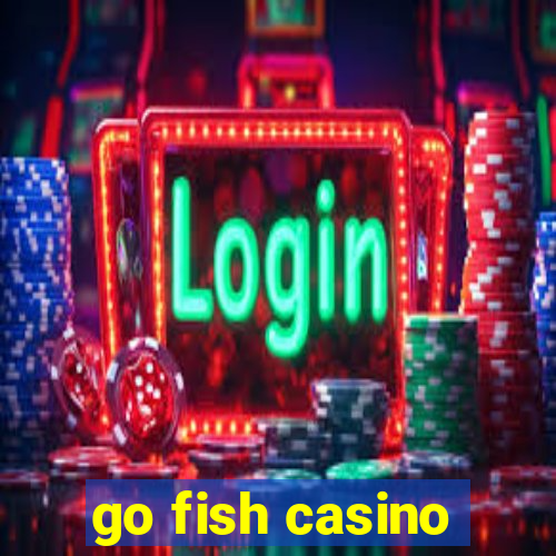 go fish casino