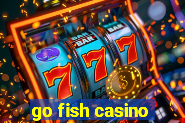 go fish casino