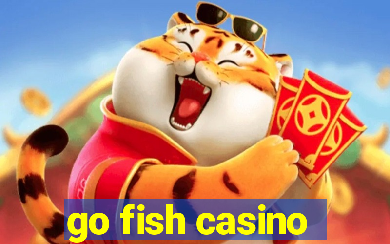 go fish casino