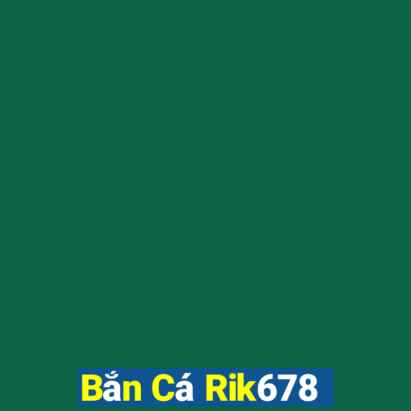 Bắn Cá Rik678