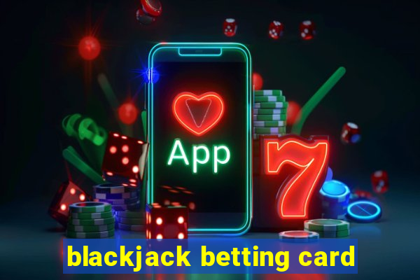 blackjack betting card