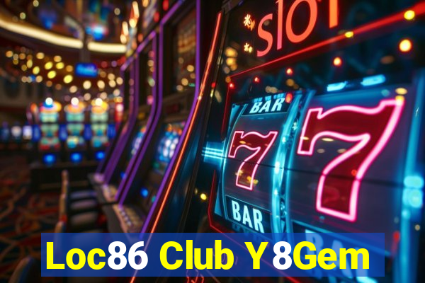 Loc86 Club Y8Gem