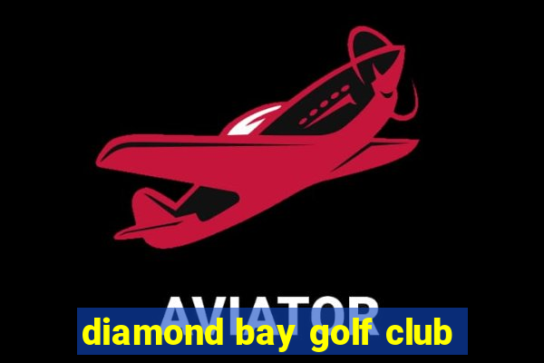 diamond bay golf club