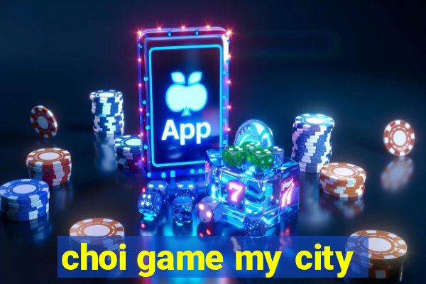 choi game my city