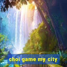 choi game my city