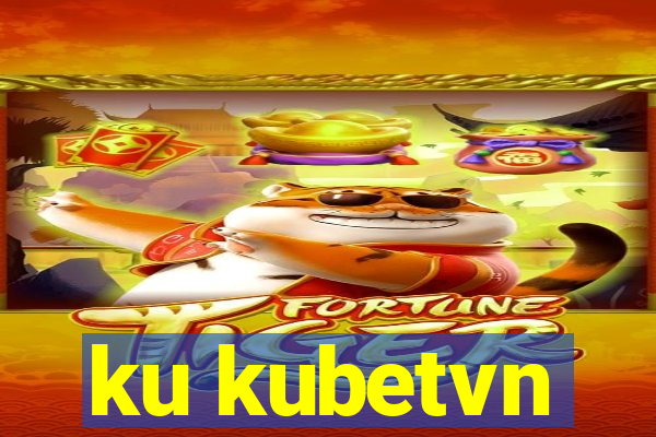 ku kubetvn