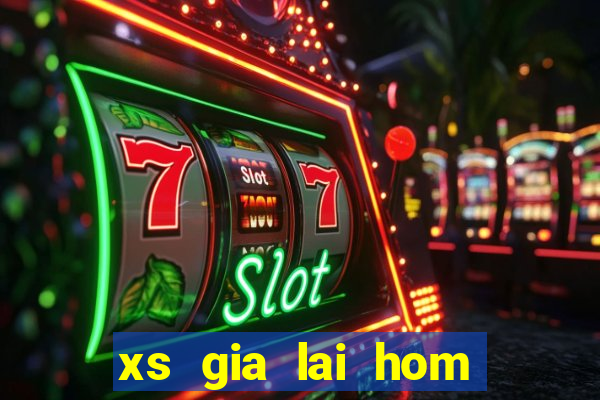 xs gia lai hom nay truc tiep minh ngoc