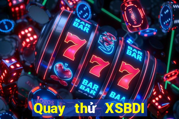 Quay thử XSBDI thứ Ba