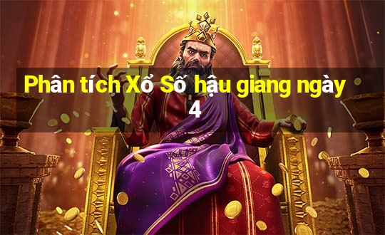 Phân tích Xổ Số hậu giang ngày 4