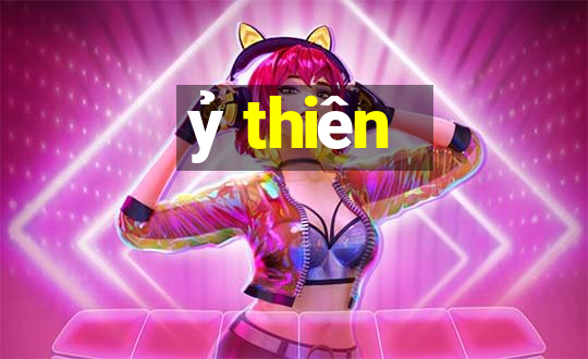 ỷ thiên