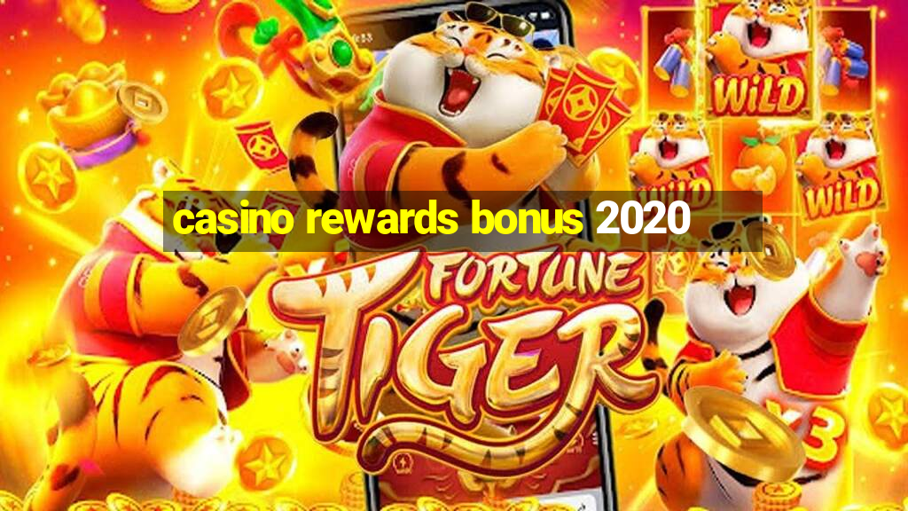 casino rewards bonus 2020