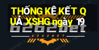 THỐNG KÊ KẾT QUẢ XSHG ngày 19