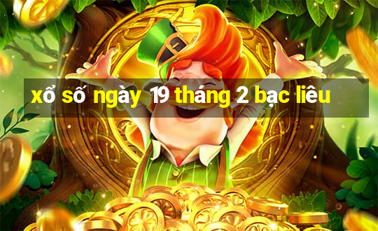 xổ số ngày 19 tháng 2 bạc liêu