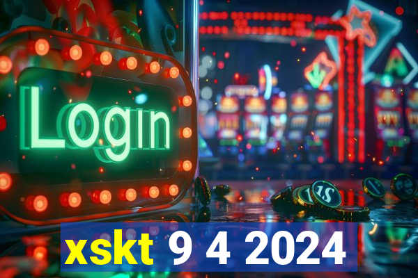 xskt 9 4 2024