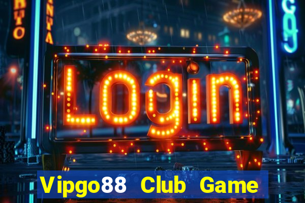 Vipgo88 Club Game Bài Pc