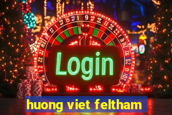 huong viet feltham