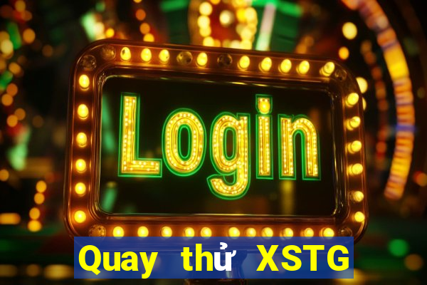 Quay thử XSTG ngày 7