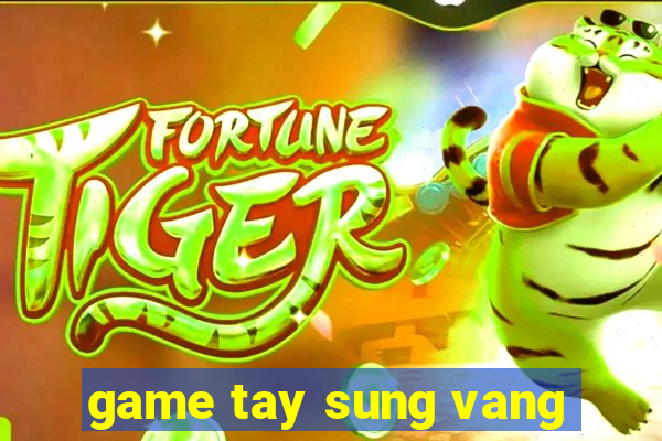 game tay sung vang