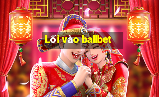 Lối vào ballbet