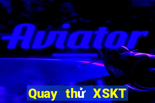 Quay thử XSKT Thứ 5