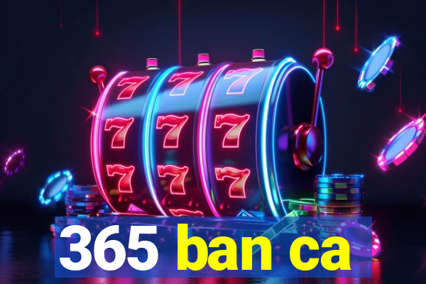 365 ban ca