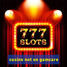 casino not on gamcare