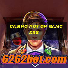 casino not on gamcare