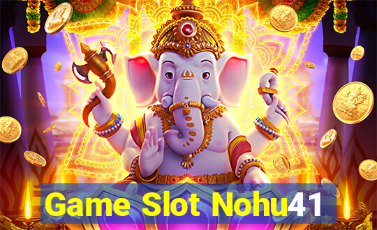 Game Slot Nohu41