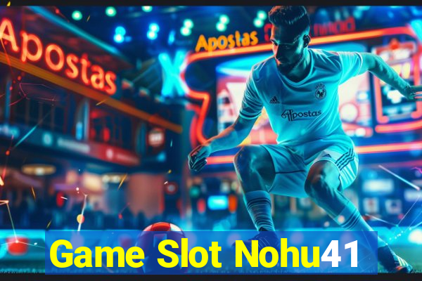 Game Slot Nohu41